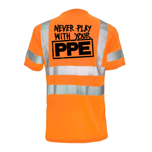Never Play With Your PPE - Reflective Safety T-Shirt