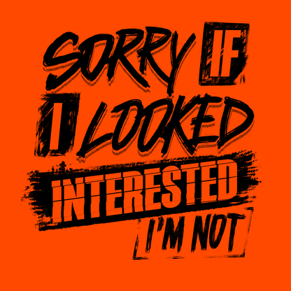 Sorry If I Looked Interested - Safety Yellow T-Shirt